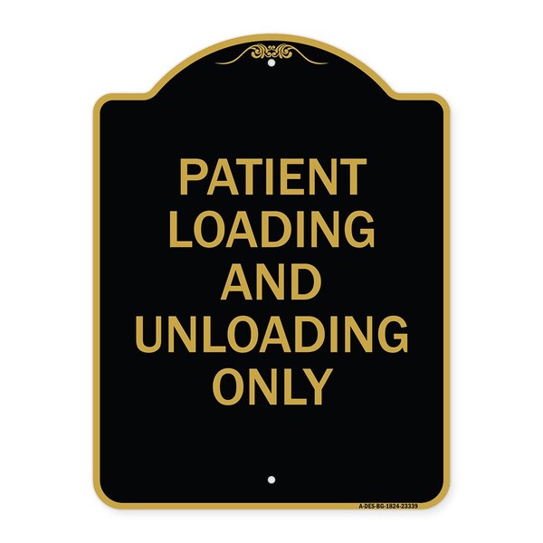 Patient Loading and Unloading Only, Black & Gold Aluminum Sign, 18" x 24", BG-1824-23339